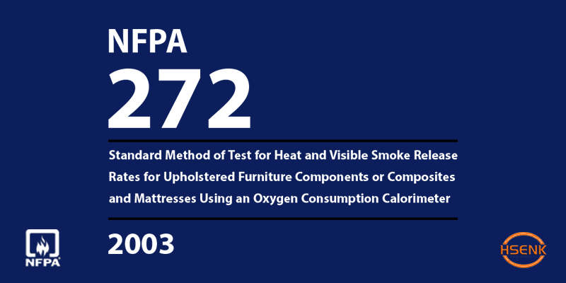 NFPA 272 Standard Method of Test for Heat and Visible Smoke Release Rates for Upholstered Furniture Components or Composites and Mattresses Using an Oxygen Consumption Calorimeter