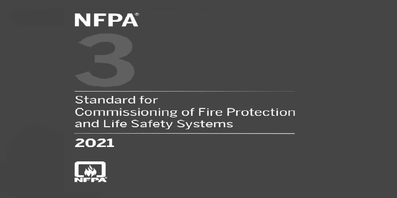 NFPA 3 Standard for Commissioning of Fire Protection and Life Safety Systems