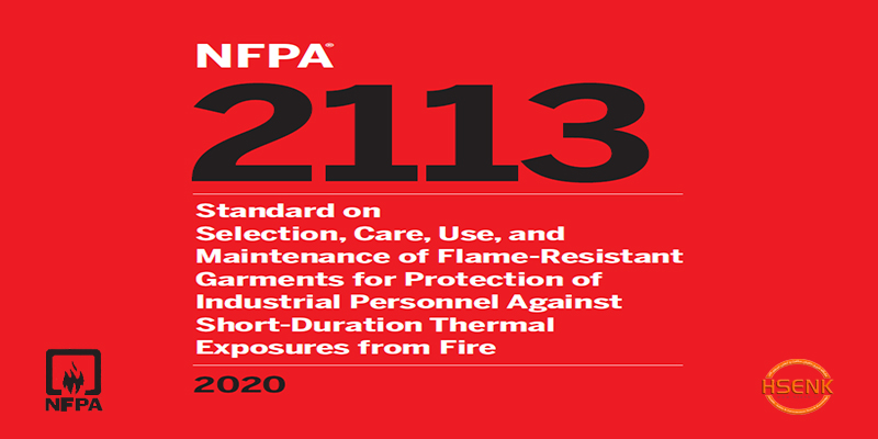 NFPA 2113 Standard on Selection, Care, Use, and Maintenance of Flame-Resistant Garments for Protection of Industrial Personnel Against Short-Duration Thermal Exposures from Fire
