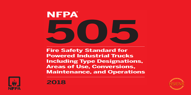NFPA 505 Fire Safety Standard for Powered Industrial Trucks Including Type Designations, Areas of Use, Conversions, Maintenance, and Operations