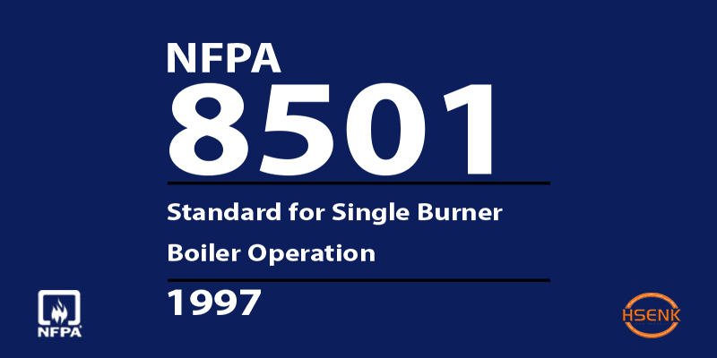 NFPA 8501 Standard for Single Burner Boiler Operation