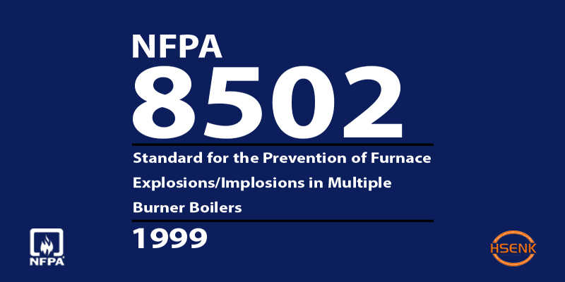 NFPA 8502 Standard for the Prevention of Furnace Explosions/Implosions in Multiple Burner Boilers